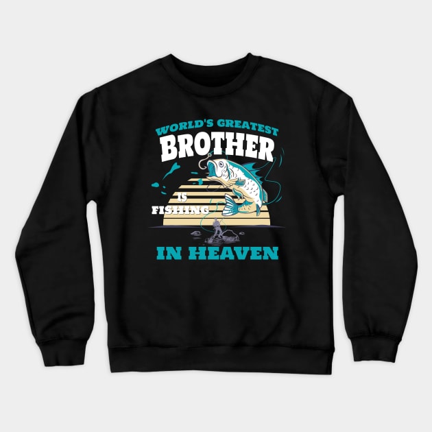 World Greatest Brother Fishing in Heaven Family Remembrance Crewneck Sweatshirt by AimArtStudio